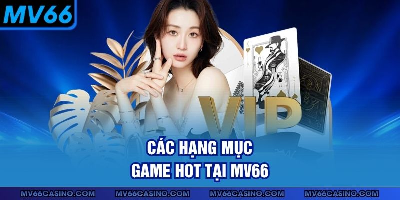 Các hạng mục game hot tại MV66